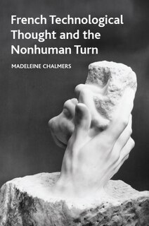 Front cover_French Technological Thought and the Nonhuman Turn