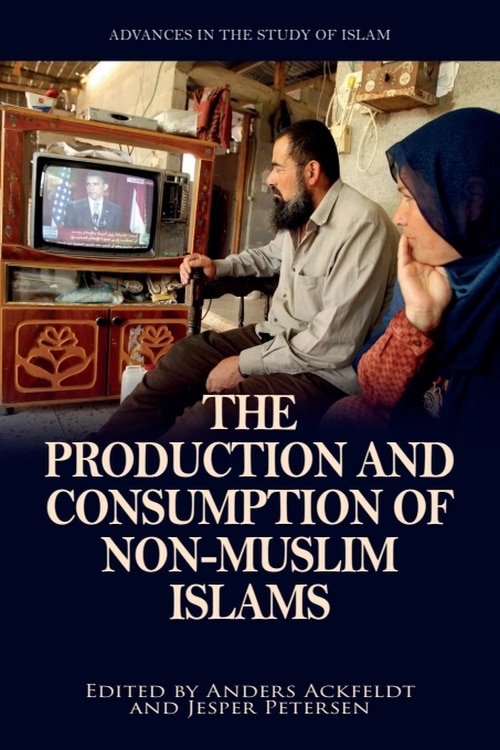 Front cover_The Production and Consumption of Non-Muslim Islams