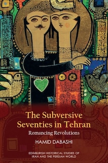 Front cover_The Subversive Seventies in Tehran