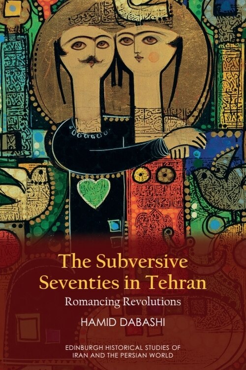 Front cover_The Subversive Seventies in Tehran