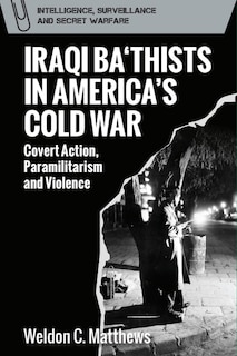 Front cover_Iraqi Ba‘thists in America’s Cold War