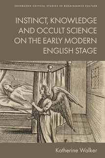 Front cover_Instinct, Knowledge and Occult Science on the Early Modern English Stage