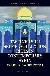 Couverture_Twelver Shi’i Self-flagellation Rites in Contemporary Syria