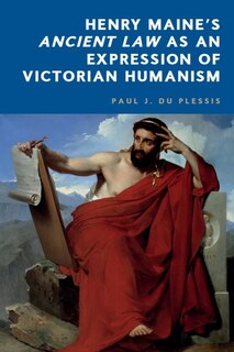 Couverture_Henry Maine’s Ancient Law as an Expression of  Victorian Humanism