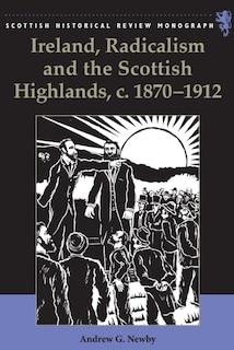 Front cover_Ireland, Radicalism, and the Scottish Highlands, c.1870-1912