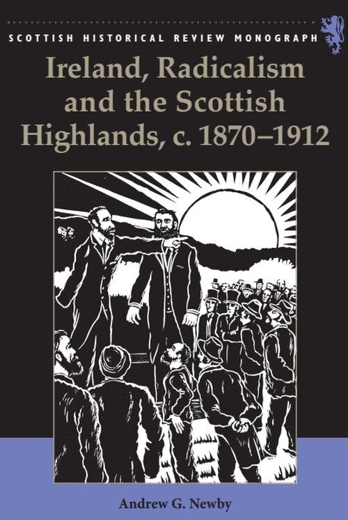 Front cover_Ireland, Radicalism, and the Scottish Highlands, c.1870-1912