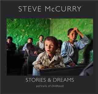 Stories And Dreams: Portraits Of Childhood by Steve Mccurry