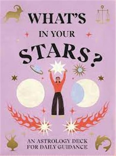 What's in Your Stars?: An Astrology Deck for Daily Guidance