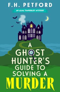 Front cover_A Ghost Hunter's Guide to Solving a Murder