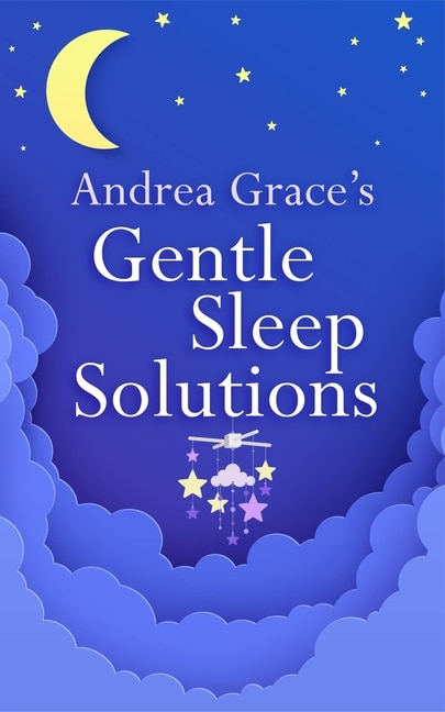 Couverture_Andrea Grace’s Gentle Sleep Solutions