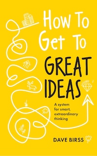Couverture_How to Get to Great Ideas