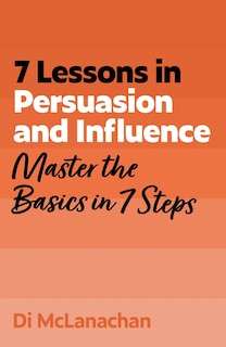 Couverture_7 Lessons in Persuasion and Influence