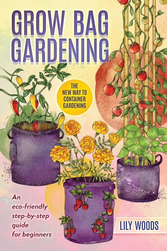 Front cover_Grow Bag Gardening - The New Way to Container Gardening