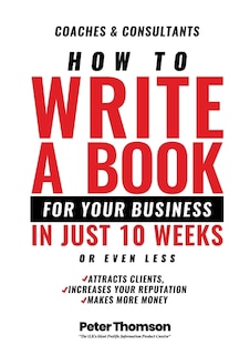 Front cover_How to Write a Book For Your Business in 10 Weeks or Less