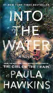 Into The Water: A Novel by Paula Hawkins