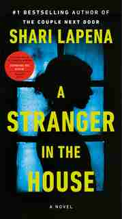 A Stranger In The House: A Novel by Shari Lapena
