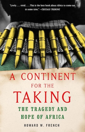 A Continent for the Taking: The Tragedy and Hope of Africa