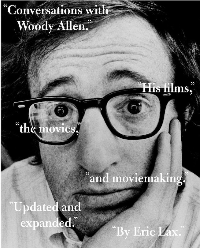 Conversations With Woody Allen: His Films, The Movies, And Moviemaking