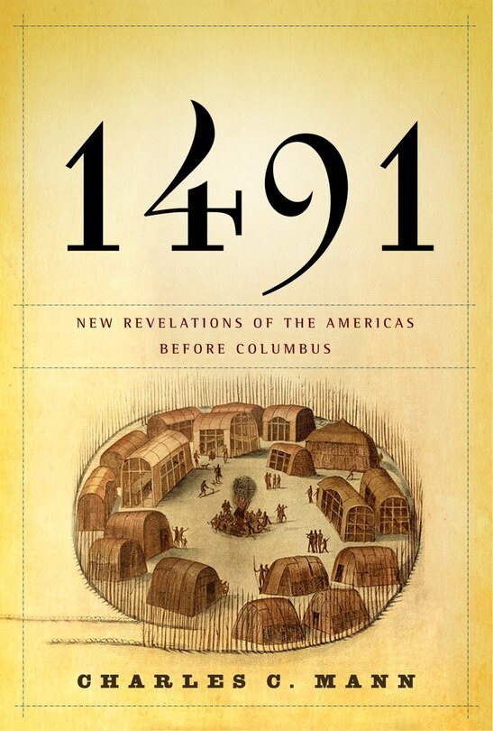 1491: New Revelations Of The Americas Before Columbus