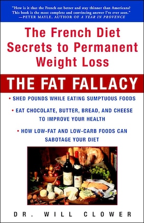 The Fat Fallacy: The French Diet Secrets to Permanent Weight Loss