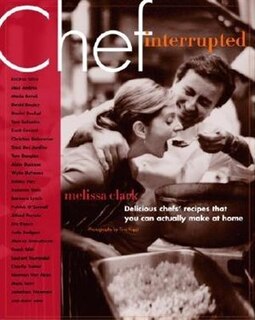 Chef, Interrupted: Delicious Chefs' Recipes That You Can Actually Make At Home
