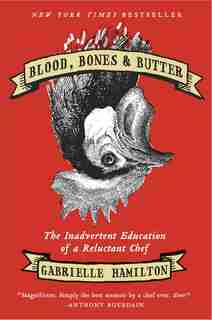 Blood, Bones & Butter: The Inadvertent Education Of A Reluctant Chef de Gabrielle Hamilton