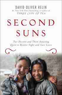 Second Suns: Two Doctors And Their Amazing Quest To Restore Sight And Save Lives de David Oliver Relin