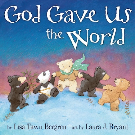 God Gave Us The World: A Picture Book