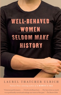 Front cover_Well-behaved Women Seldom Make History
