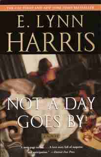 Not A Day Goes By: A Novel by E. Lynn Harris