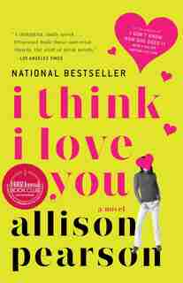 I Think I Love You: A Novel by Allison Pearson