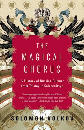 The Magical Chorus: A History Of Russian Culture From Tolstoy To Solzhenitsyn