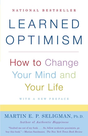 Learned Optimism: How To Change Your Mind And Your Life