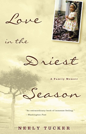 Love In The Driest Season: A Family Memoir