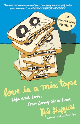 Love Is a Mix Tape: Life and Loss, One Song at a Time