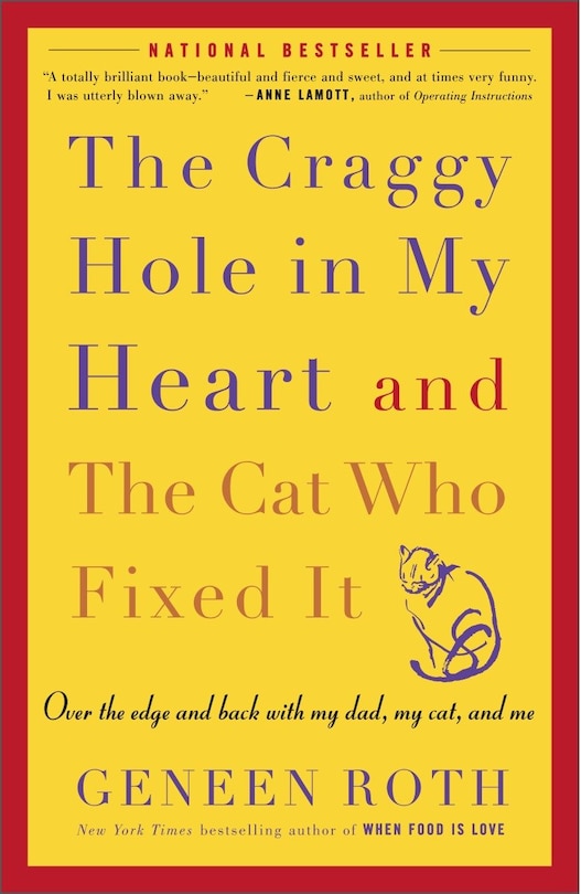 The Craggy Hole in My Heart and the Cat Who Fixed It: Over the Edge and Back with My Dad, My Cat, and Me