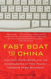 Fast Boat to China: High-Tech Outsourcing and the Consequences of Free Trade: Lessons from Shanghai