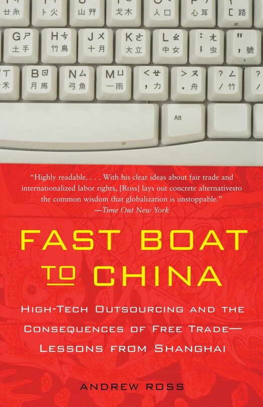 Fast Boat to China: High-Tech Outsourcing and the Consequences of Free Trade: Lessons from Shanghai