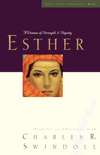 Great Lives: Esther: A Woman Of Strength And Dignity