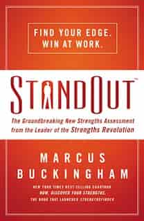 StandOut: The Groundbreaking New Strengths Assessment from the Leader of the Strengths Revolution by Marcus Buckingham