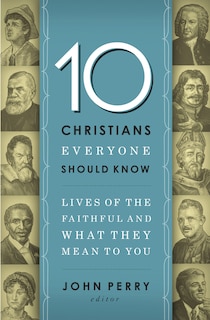 Front cover_10 Christians Everyone Should Know