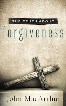 The Truth About Forgiveness