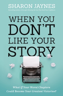 Front cover_When You Don't Like Your Story