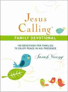 Jesus Calling Family Devotional, Hardcover, With Scripture References: 100 Devotions For Families To Enjoy Peace In His Presence by Sarah Young
