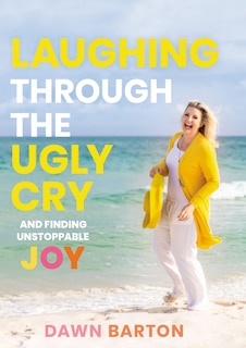 Front cover_Laughing Through the Ugly Cry