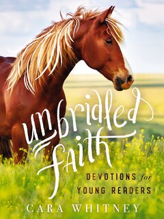 Front cover_Unbridled Faith Devotions For Young Readers