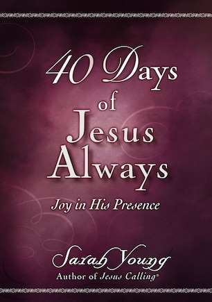 40 Days Of Jesus Always: Joy In His Presence