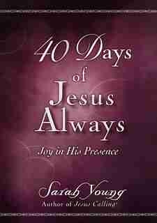40 Days Of Jesus Always: Joy In His Presence by Sarah Young