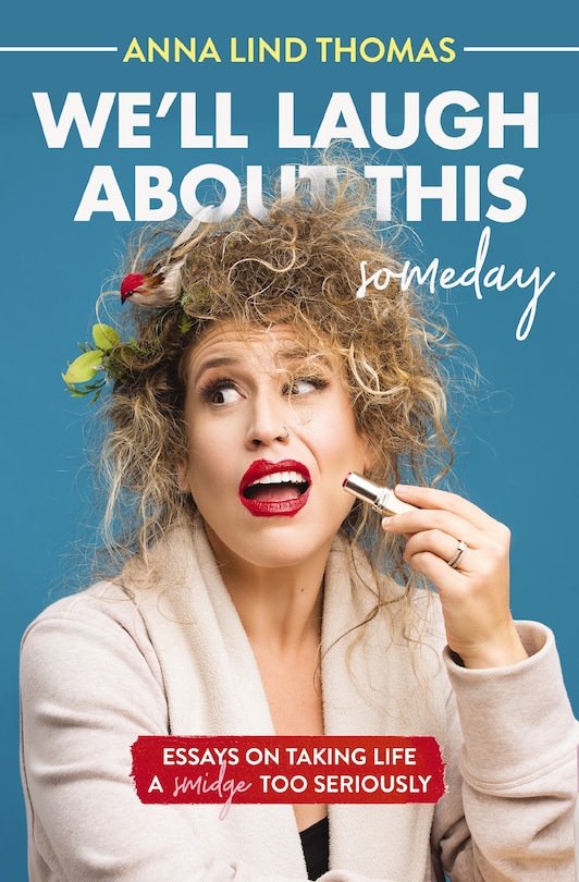 Front cover_We'll Laugh About This (someday)