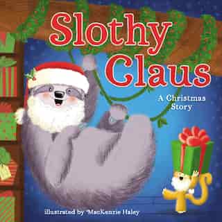 Slothy Claus: A Funny, Rhyming Christmas Story About Patience by Jodie Shepherd